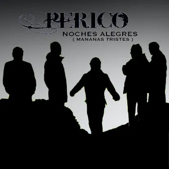 Noches Alegres, Mañanas Tristes by Perico