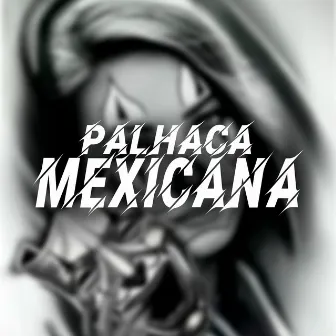 Palhaça Mexicana by Mc BN da Norte