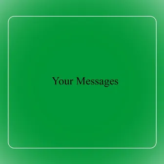 Your Messages by Max Beirne Shafer