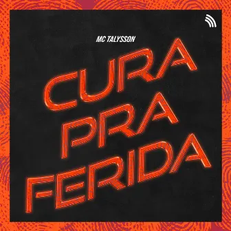 Cura pra Ferida by MC Talysson