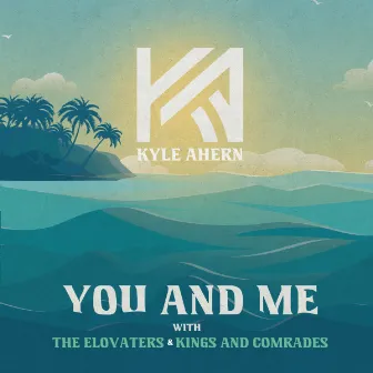 You And Me (with The Elovaters & Kings and Comrades) by Kings and Comrades