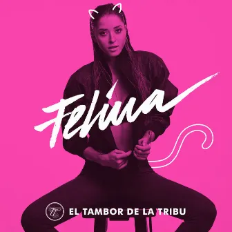 Felina (Deluxe Version) by El Tambor De La Tribu