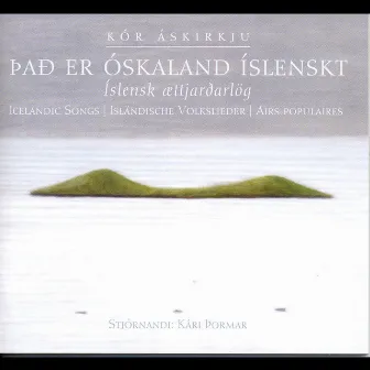 Það er óskaland íslenskt by Kór Áskirkju