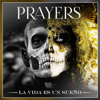 La Vida Es Un Sueño by Prayers