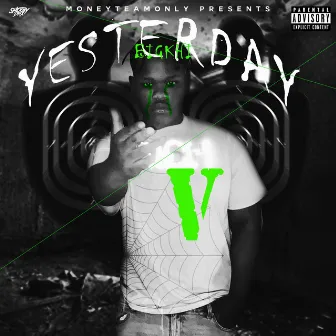 Yesterday by BigKhi