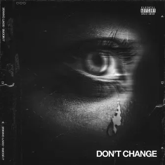 Don't Change by J. Moore