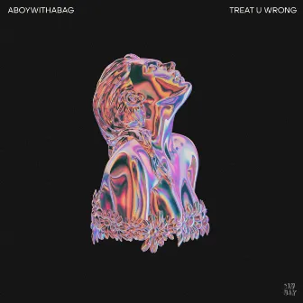 Treat U Wrong by aboywithabag