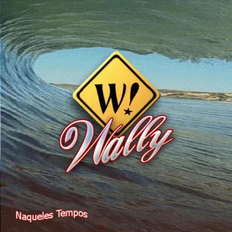 Naqueles Tempos by Wally