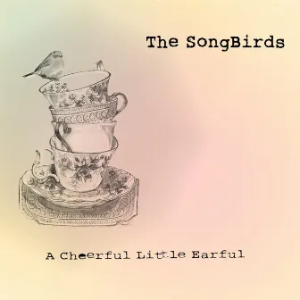 A Cheerful Little Earful by The SongBirds