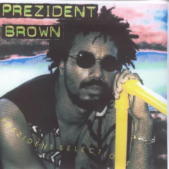 Prezident Selection by Prezident Brown