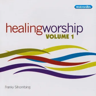 Healing Worship, Vol. 1 by Franky Sihombing