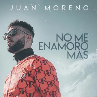 No Me Enamoro Mas by Juan Moreno