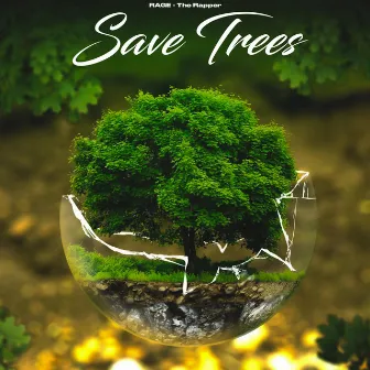 Save Trees by RAGE - The Rapper