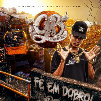 Fé em Dobro by MC GB ORIGINAL