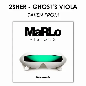 Ghost's Viola [Taken from 'Visions (The Compilation)'] by 2Sher