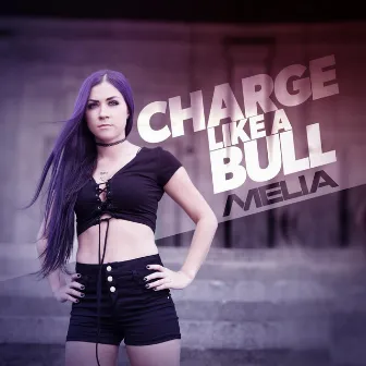 Charge Like a Bull by Melia