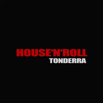 House'N'Roll by Tonderra