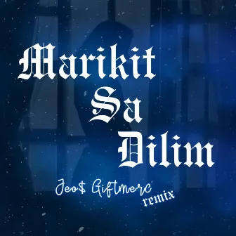 Marikit Sa Dilim (Remix) by Jeo$ Giftmerc