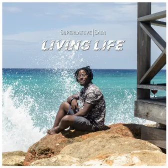 Living Life by Superlative Sain