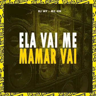 Ela Vai Me Mamar Vai by MC HN