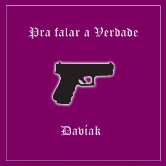 Pra Falar a Verdade by Davíak