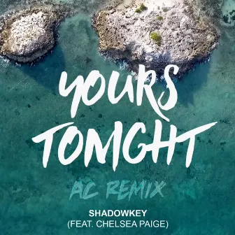 Yours Tonight (Ac Remix) [feat. Chelsea Paige] by Shadowkey