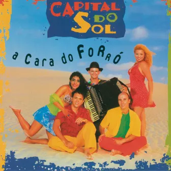 A Cara Do Forró by Capital Do Sol