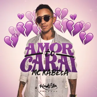 Amor É o Carai by MC Kabeça