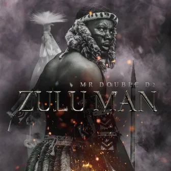 Zulu Man by Mr Double D2