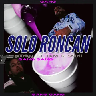 Solo Roncan by Tato G Soldi