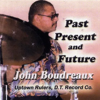 Past, Present and Future by John Boudreaux