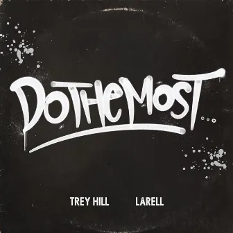 Do The Most by Trey Hill