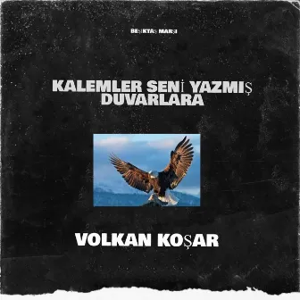 Kalemler seni yazmış duvarlara by Volkan Koşar