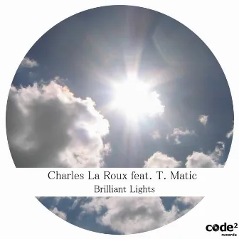 Brilliant Lights (feat. T. Matic) by Charles La Roux