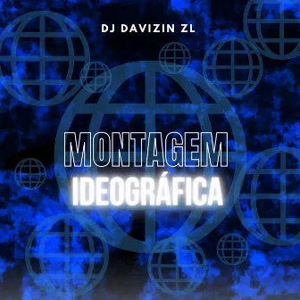 MONTAGEM IDEOGRÁFICA by DJ Davizin ZL