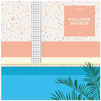 Future Disco: Poolside Sounds 9 by Future Disco