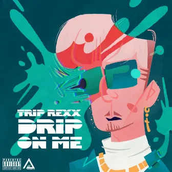 Drip On Me by Trip Rexx