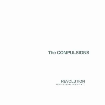 Revolution (feat. Bumblefoot) by The Compulsions