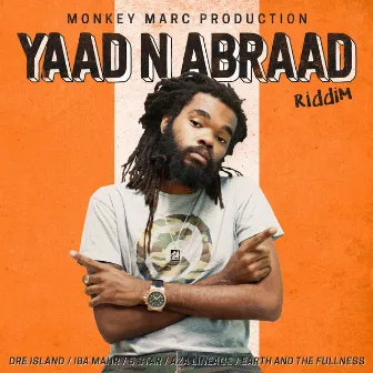 Yaad N Abraad Riddim by Monkey Marc