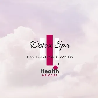 Detox Spa - Rejuvenation and Relaxation by Mother Nature Soundscapes