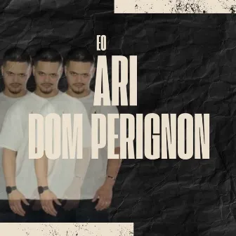 Dom Perignon by Eo Ari