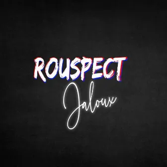 Jaloux by Rouspect