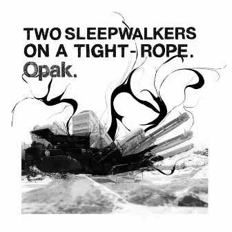 Two Sleepwalkers on a Tight​-​Rope by Opak