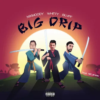 Big Drip by Whitty