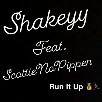 Run It Up by Shakeyy