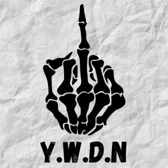 Y.W.D.N by ETHIKS