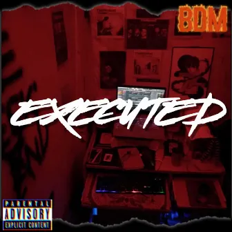 EXECUTED by BDM