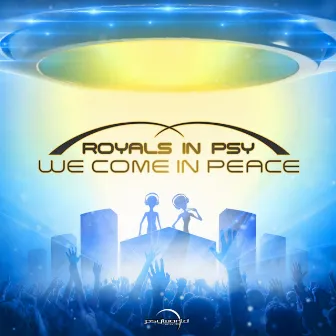 We Come In Peace by Royals In Psy