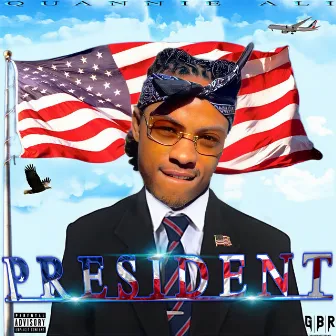 PRESIDENT by Quannie Ali