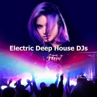 Electric Deep House DJs by Unknown Artist